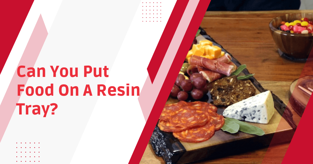 Put Food On Resin Tray