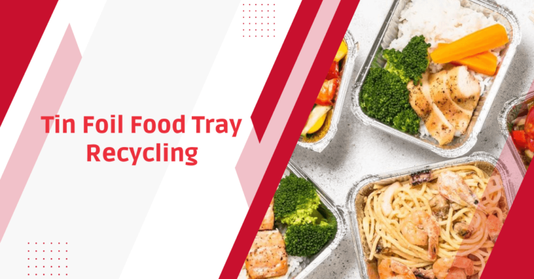 Can you recycle tin foil food trays?